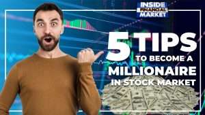 Five Tips to Become a Millionaire in Stock Market | Investments in Stocks | Inside Financial Markets