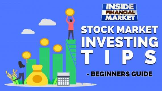 Stock Market Investing Tips - Beginners Guide | Inside Financial Markets