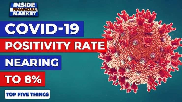 Covid-19 positivity rate nearing to 8% | Top 5 Things | 08 Dec 2020 | Inside Financial Markets
