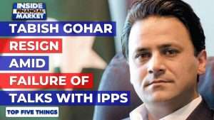 Tabish Gohar resign amid failure of IPPs Talk | Top 5 Things | 08 Jan 2021 | Inside Financial Market