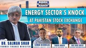 Energy Sector’s knock at PSX | Dr.Salman Shah | Simon Nicholas | Tahir AHL | Inside Financial Market
