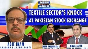 Textile Sector’s Knock at PSX | Asif Inam Chairman APTMA South | Inside Financial Markets
