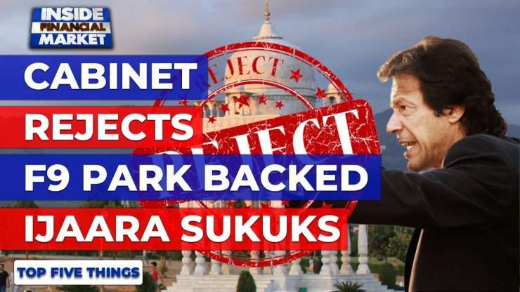 Cabinet rejects F9 Park backed Ijaara Sukuks | Top 5 Things | 27 Jan 2021 | Inside Financial Markets