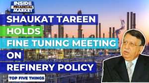 Tareen holds Fine-Tuning meeting on Refinery Policy | Top 5 Things | 3 Jun | Inside Financial Market
