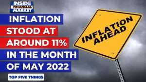 Inflation stood at around 11% in May 2022 | Top 5 Things | 04 Jun 2021 | Inside Financial Markets