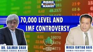 70,000 Level and IMF Controversy | Dr.Salman Shah | Mirza Ishtiaq Baig | Inside Financial Markets