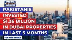 Pakistanis invested $1.26Bn in Dubai Properties | Top 5 Things | 1 July 21 | Inside Financial Market