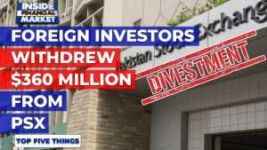Foreign Investors withdrew $360 Million from PSX | Top 5 Things | 6 Jul 21 | Inside Financial Market