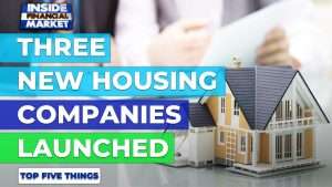 Three new housing companies launched | Top 5 Things | 08 July 2021 | Inside Financial Markets