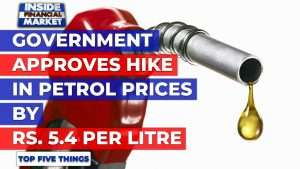 Govt approves hike in Petrol Prices by Rs5.4/litre | Top 5 Things | 16 Jul | Inside Financial Market