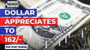 Dollar appreciates to 162/- | Top 5 Things | 02 August 2021 | Inside Financial Markets