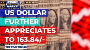 Dollar further appreciates to 163.84/- | Top 5 Things | 04 August 2021 | Inside Financial Markets