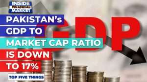 Pakistan’s GDP to Market Cap ratio is down to 17% | Top 5 Things | 17 Aug | Inside Financial Markets