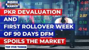 PKR devaluation & first rollover week of 90 days DFM spoils the market | Top 5 Things | 27 Aug | IFM