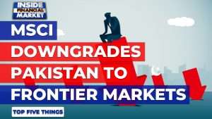 MSCI downgrades Pakistan to Frontier Markets | Top 5 Things | 09 Sep 2021 | Inside Financial Markets