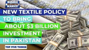 New Textile Policy to bring about $3 Billion investment in Pakistan | Top 5 Things | 20 Sep 21 | IFM