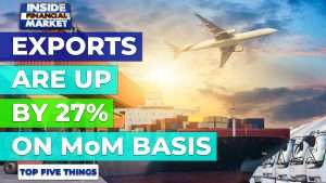 Exports are Up by 27% on MoM basis | Top 5 Things | 05 October 2021 | Inside Financial Markets