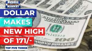Dollar makes new high of 171/- | Top 5 Things | 07 October 2021 | Inside Financial Markets