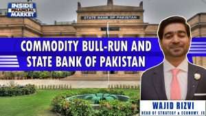 Commodity Bull-Run and State Bank of Pakistan | Wajid Rizvi - JS Global | Inside Financial Markets