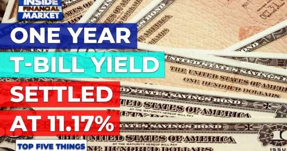 One year T-Bill yield settled at 11.17% | Top 5 Things | 16 December 2021 | Inside Financial Markets