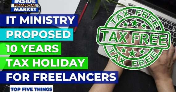 IT MIN proposed 10-yrs Tax Holiday for Freelancers | Top 5 Things | 28 Jan | Inside Financial Market